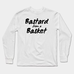 Bastard from a Basket Long Sleeve T-Shirt